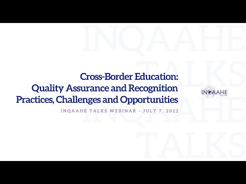 INQAAHE Talks - Cross-Border Education: QA and Recognition Practices, Challenges and Opportunities