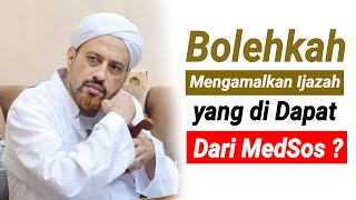 Bolehkah Mengamalkan Ijazah yang di dapat dari Medsos | Habib Taufiq Assegaf