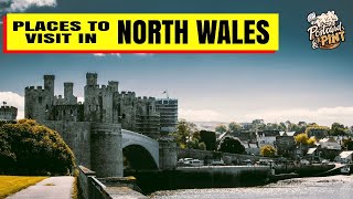 Places To Visit In North Wales  Brilliant Locations To See