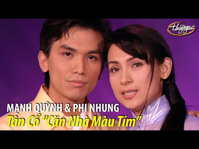 Phi Nhung u0026 Mạnh Quỳnh - Tân cổ Căn Nhà Màu Tím (Hoài Linh, Loan Thảo) PBN 53 class=