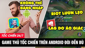 LMHT Tốc Chiến 24/7: Riot nói Gamer gặp 