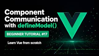 Full Vue 3 Beginner Tutorial | Episode 17 - Component Communication with defineModel() Update