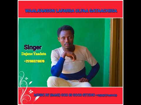 Singer Dajane Yaadata New Afaan Oromo Song 2019