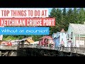 Ketchikan Alaska Cruise Port - Things To Do Without Excursions!