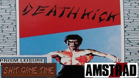 SHIT GAME TIME: DEATH KICK (AMSTRAD CPC - Contains Swearing!)