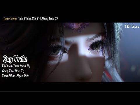 Quy Triều Thái Minh Hy Vietsub Pinyin 归潮 不才 蔡明希 Vân Thâm Bất Tri Mộng Insert Song