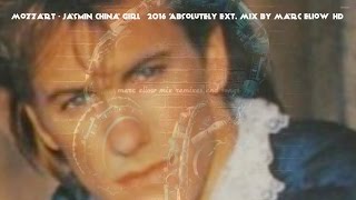 Video thumbnail of "Mozzart - Jasmin China Girl (2016 Absolutely Ext. Mix By Marc Eliow)HD"