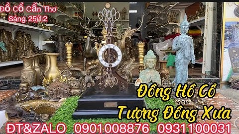 🔴🔴Đồng Hồ Xưa _ Tượng Đồng Xưa _ Cặp Bình Bằng Đồng _ Cặp Nai Đồng. Trưa 25/12 #đồcổcầnthơ