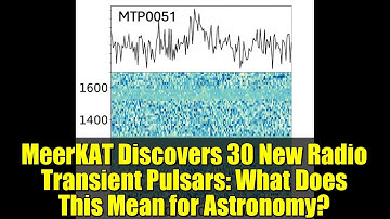 MeerKAT Discovers 30 New Radio Transient Pulsars: What Does This Mean for Astronomy?