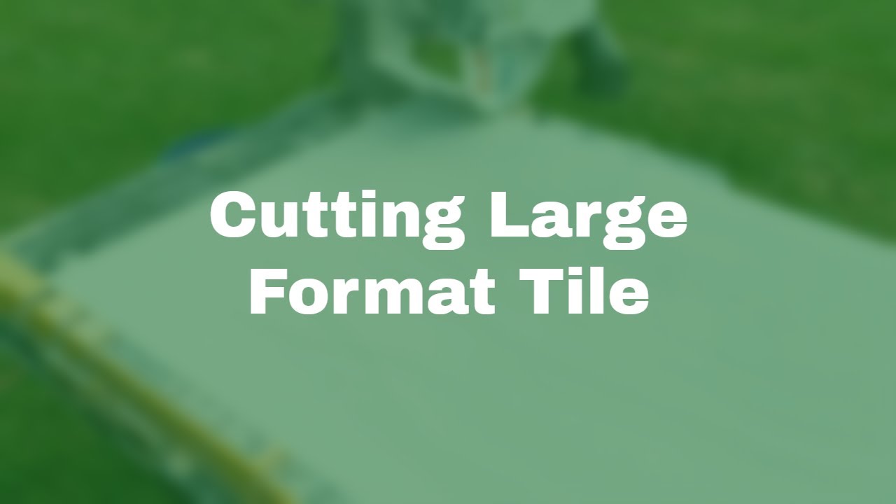 How to cut large format tile YouTube