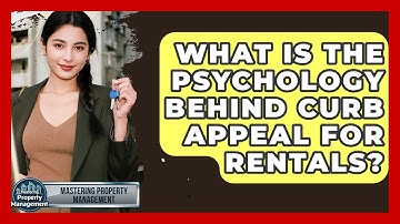 What Is The Psychology Behind Curb Appeal For Rentals? - Mastering Property Management