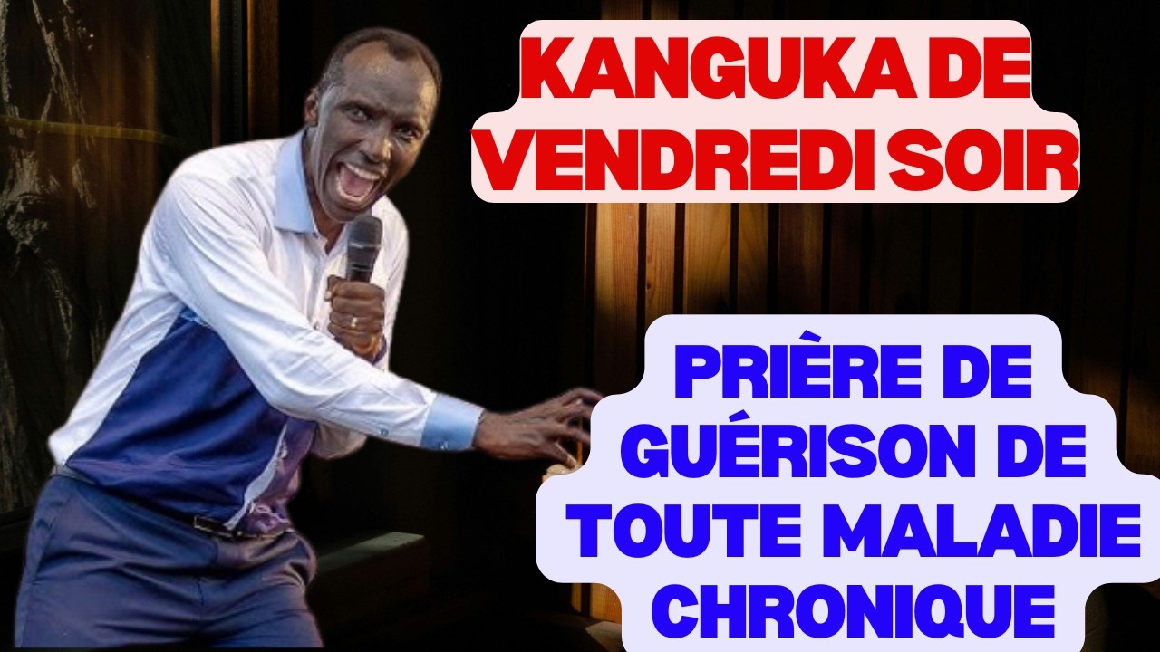 KANGUKA DE VENDREDI SOIR LE 27/02/2026 avec Chris Ndikumana PRIÈRE DE GUÉRISON DE TOUTE MALADIE