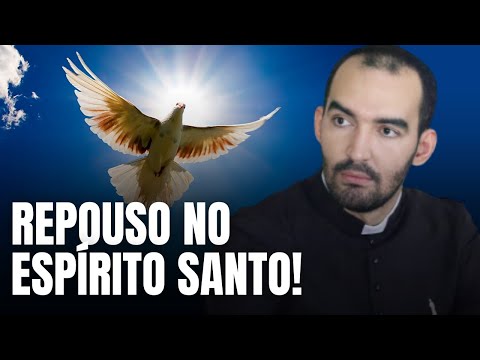 EXPERIÊNCIA DO REPOUSO DO ESPÍRITO SANTO | Pe. Gabriel Vila Verde