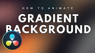 How to Animate a Gradient Background with Fast Noise in DaVinci Resolve