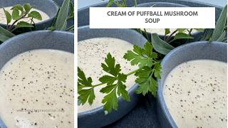 Cream of Puff Ball Mushroom Soup