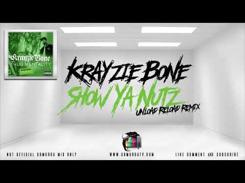 Krayzie Bone - Show Ya Nutz (Unload-Reload remix)