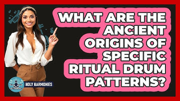 What Are The Ancient Origins Of Specific Ritual Drum Patterns? - Holy Harmonies