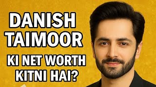 Danish Taimoor Ki Net Worth 2025 | Shocking Income Revealed!