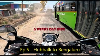 Ep:5  Hubballi to Bengaluru  A windy day ride on my Honda H'ness CB350