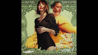 LISA ft. Rihanna - Bitch Better Have Our Money (Remix)