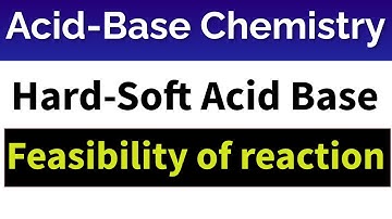 Feasibility Of Reaction Hard-Soft Acid Base (HSAB) Csir NET Chemical Science