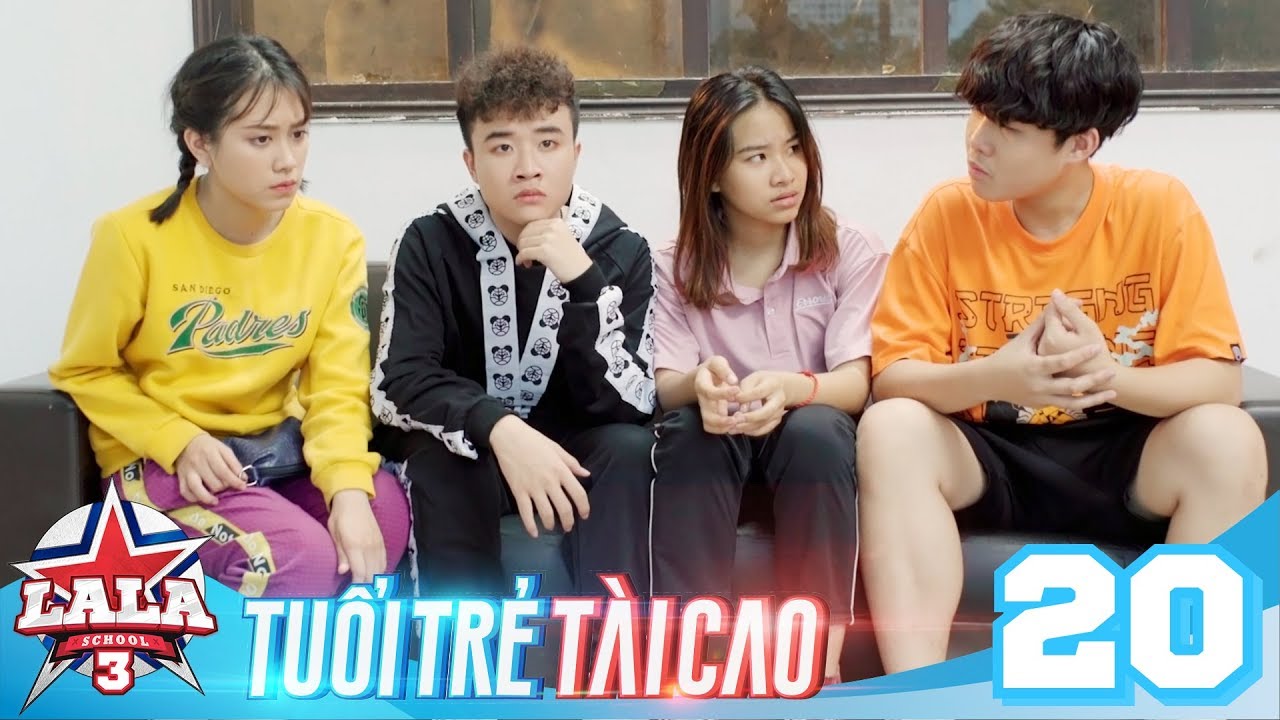 LA LA SCHOOL | TẬP 20 | Season 3 : TUỔI TRẺ TÀI CAO |... - youtube