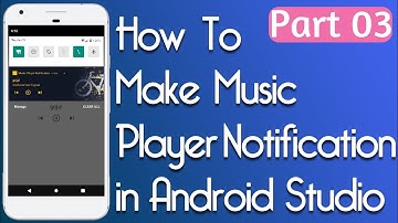 How To Make Music Player Notification In Android Studio Part 3
