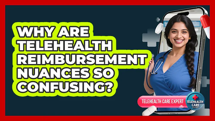 Why Are Telehealth Reimbursement Nuances So Confusing? - Telehealth Care Expert