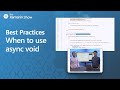 Best Practices -  When to use async void | The Xamarin Show