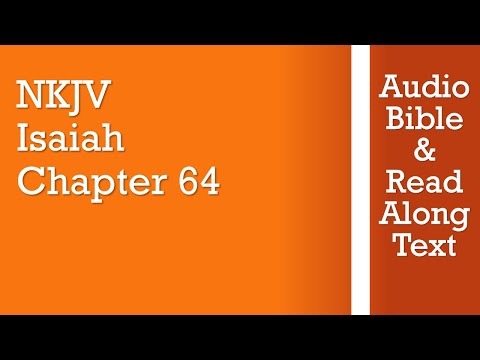 Isaiah 64 - NKJV (Audio Bible & Text)