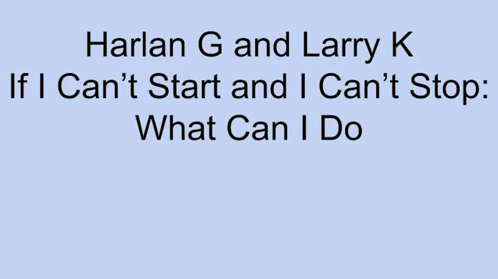 Harlan G and Larry K If I Can't Start and I Can't ...