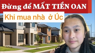 Mua nhà ở Úc - đừng để bị mất tiền OAN