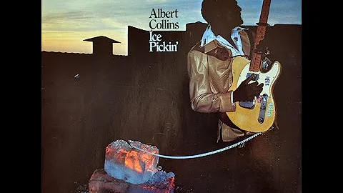 ALBERT COLLINS  - ICE PICKIN' (FULL ALBUM)