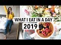 WHAT I EAT IN A DAY 2019 - Quick healthy meals + recipe ideas