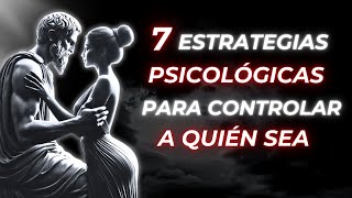 7 ESTRATEGIAS Psicológicas para Controlar a Cualquier Persona y Situación | ESTOICISMO