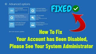 Fix Your Account has Been Disabled, Please See Your System Administrator In Windows 10 (fixed)|2023