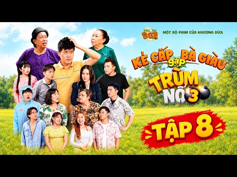 TRÙM NỔ 3 Tập 8| Khương Dừa, Bảo Chung, Hồ Bích Trâm, Ku Vàng, Kiều Mai Lý, Ngọc Thúy Nga, Lương Huy