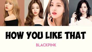 BLACKPINK - How You Like That (Lyrics)