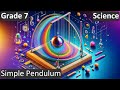 Simple Pendulum | Class 7 | Science| CBSE | ICSE | FREE Tutorial