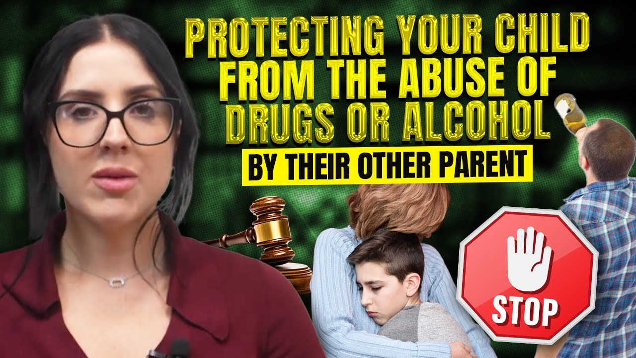 Protecting Your Child From the Abuse of Drugs or Alcohol by Their Other
