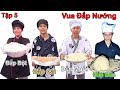 LamTV - Trận Chiến Vua Đầu Bếp - Tập 5: Tìm Ra VUA ĐẮP ĐẤT SÉT NƯỚNG