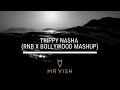 Bollywood x rnb mashup 2020 latest  trippy nasha bachelor refix  mr vish mrvishofficial