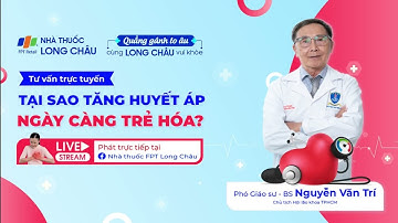 TẠI SAO TĂNG HUYẾT ÁP NGÀY CÀNG TRẺ HÓA? | Nhà Thuốc FPT Long Châu