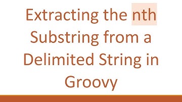 Extracting the nth Substring from a Delimited String in Groovy