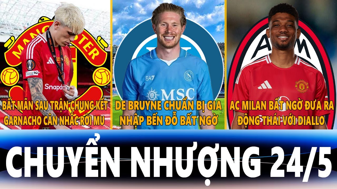 betonline casino CHUYỂN NHƯỢNG 24/5 | GARNACHO CÂN NHẮC RỜI MU, DE BRUYNE GIA NHẬP NAPOLI, AC MILAN MUỐN CHỐT DIALLO