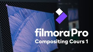 Les bases du compositing dans FilmoraPro | Cours 1