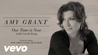 Video thumbnail of "Amy Grant - Our Time Is Now (Lyric) ft. Carole King"