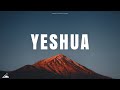 YESHUA // INSTRUMENTAL WORSHIP // SOAKING WORSHIP MUSIC // PADS WORSHIP