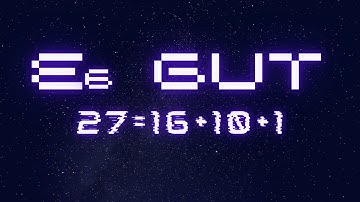 E6 Grand Unified Theory (Particle Physics)