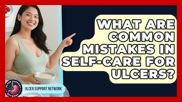 What Are Common Mistakes in Self-Care for Ulcers? | Ulcer Support Network News